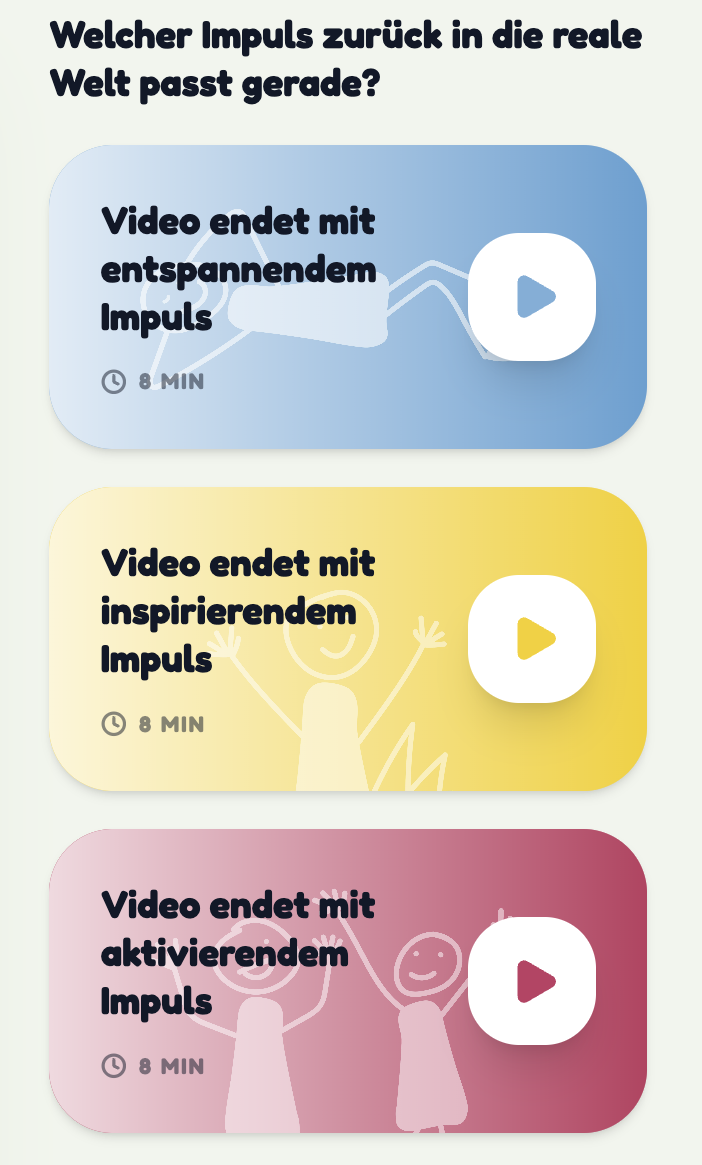Impuls-Auswahl auf der Lernplattform Drei Abschnitte mit Videos, einem für jeden Impuls: entspannend, inspirierend, aktivierend.